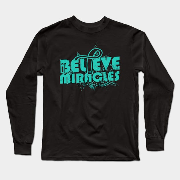 I Believe In Miracles PCOS Awareness Teal Ribbon Warrior Support Survivor Long Sleeve T-Shirt by celsaclaudio506